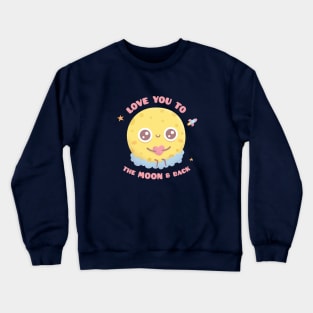 Love You To The Moon And Back, Cute Moon Sitting On Cloud Crewneck Sweatshirt